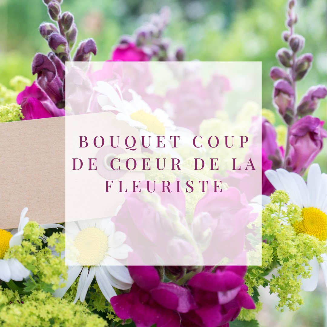 Bouquets coups de coeurs de la Fleuriste